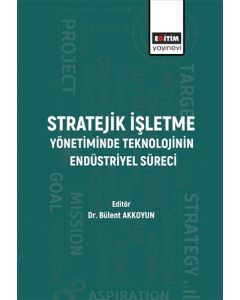 Stratejik İşletme Yönetiminde Teknolojinin Endüstriyel Süreci