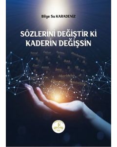 Sözlerini Değiştir ki Kaderin Değişsin