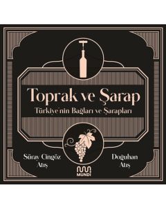 Toprak ve Şarap - Türkiye'nin Bağları ve Şarapları