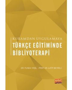 Kuramdan Uygulamaya Türkçe Eğitiminde Bibliyoterapi