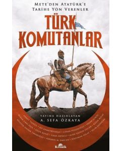 Türk Komutanlar - Mete'den Atatürk'e Tarihe Yön Verenler