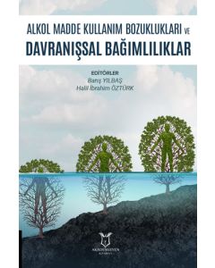 Alkol Madde Kullanım Bozuklukları ve Davranışsal Bağımlılıklar