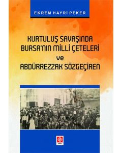  Kurtuluş Savaşında Bursanın Milli Çeteleri ve Abdürrezzak Sözgeçiren