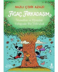 Ağaç Arkadaşım - Masallar ve Oyunlar Eşliğinde Bir Yolculuk