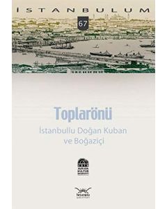Toplarönü - İstanbullu Doğan Kuban ve Boğaziçi