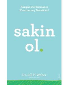Sakin Ol - Kaygıyı Durdurmanın Kanıtlanmış Teknikleri