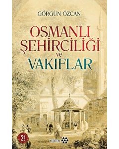 Osmanlı Şehirciliği ve Vakıflar
