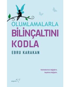 Olumlamalarla Bilinçaltını Kodla