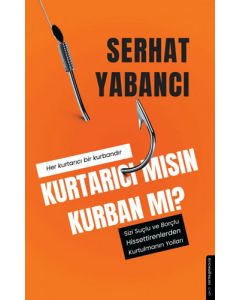 Kurtarıcı Mısın Kurban Mı?