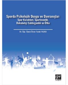 Sporda Psikolojik Duygu ve Davranışlar: Spor Karakteri, Sportmenlik, Rekabetçi Saldırganlık ve Öfke