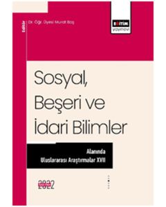 Sosyal, Beşeri ve İdari Bilimler Alanında Uluslararası Araştırmalar XVII