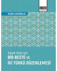 Klasik Gitar İçin Bir Beste ve İki Türkü Düzenlemesi