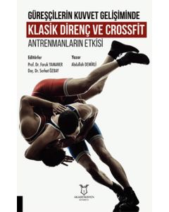 Güreşçilerin Kuvvet Gelişiminde Klasik Direnç ve Crossfit Antrenmanların Etkisi