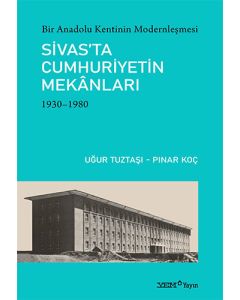 Sivas’ta Cumhuriyetin Mekanları