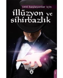 Yeni Başlayanlar İçin İllüzyon ve Sihirbazlık