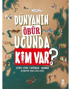 Dünyanın Öbür Ucunda Kim Var? (Ciltli)