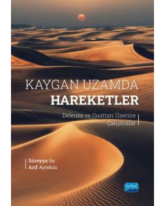 Kaygan Uzamda Hareketler - Deleuze ve Guattari Üzerine Çalışmalar