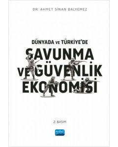 Dünyada ve Türkiye’de Savunma ve Güvenlik Ekonomisi