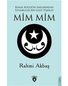 Mim Mim: Kemal Koçer İn Anılarından İstanbulda Bir Gizli Teşkilat