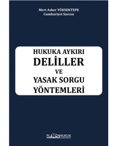 Hukuka Aykırı Deliller ve Yasak Sorgu Yöntemleri