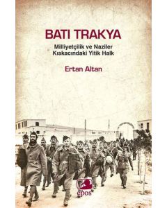 Batı Trakya - Milliyetçilik ve Naziler Kıskacındaki Yitik Halk