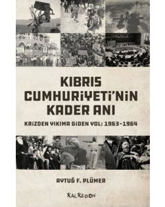 Kıbrıs Cumhuriyeti'nin Kader Anı - Krizden Yıkıma Giden Yol: 1963 - 1964