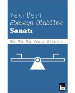 Yeni Nesil Ebeveyn Olabilme Sanatı