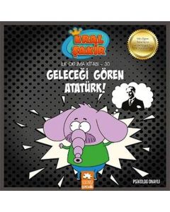 Kral Şakir İlk Okuma Kitabı 30 - Geleceği Gören Atatürk! 