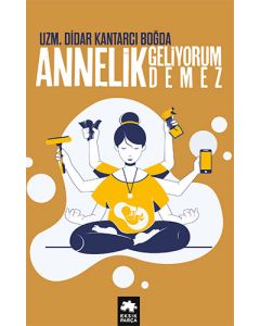 Annelik Geliyorum Demez