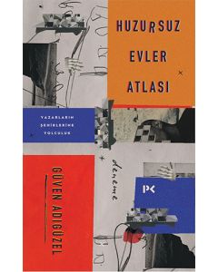 Huzursuz Evler Atlası: Yazarların Şehirlerine Yolculuk