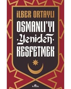 Osmanlı`yı Yeniden Keşfetmek