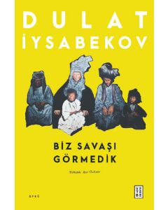 Biz Savaşı Görmedik