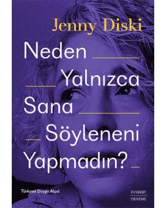 Neden Yalnızca Sana  Söyleneni Yapmadın?