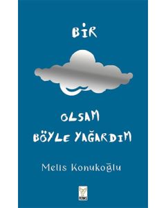 Bir Bulut Olsam Böyle Yağardım (Ciltli)
