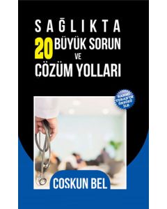 Sağlıkta 20 Büyük Sorun ve Çözüm Yolları