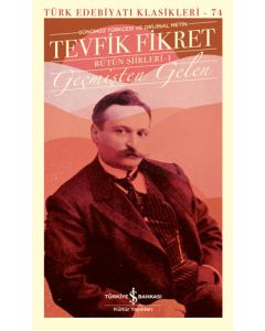 Tevfik Fikret Bütün Şiirleri 1 - Geçmişten Gelen (Ciltli)