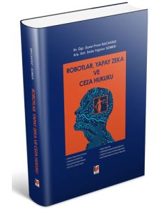 Robotlar Yapay Zeka ve Ceza Hukuku (Ciltli)