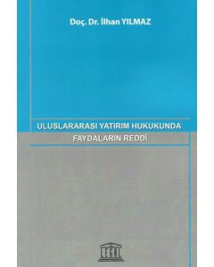 Uluslararası Yatırım Hukukunda Faydaların Reddi 