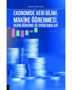 Ekonomide Veri Bilimi Makine Öğrenmesi Derin Öğrenme ve Uygulamaları