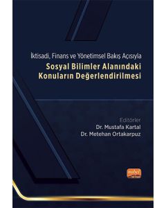 İktisadi, Finans ve Yönetimsel Bakış Açısıyla Sosyal Bilimler Alanındaki Konuların Değerlendirilmesi
