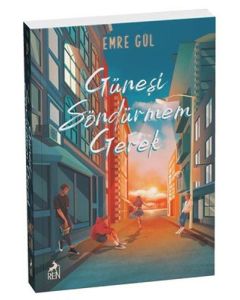 Güneşi Söndürmem Gerek