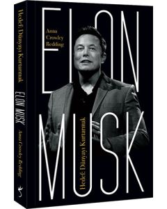 Elon Musk – Hedef: Dünyayı Kurtarmak