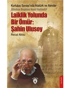 Laiklik Yolunda Bir Ömür: Şahin Ulusoy