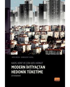Kaos Kent ve Çok Katlı Konut - Modern İhtiyaçtan Hedonik Tüketime - Diyarbakır