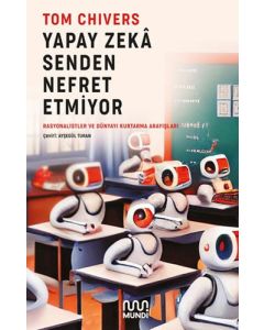 Yapay Zekâ Senden Nefret Etmiyor