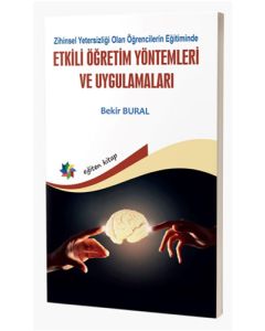 Zihinsel Yetersizliği Olan Öğrencilerin Eğitiminde Etkili Öğretim Yöntemleri ve Uygulamaları