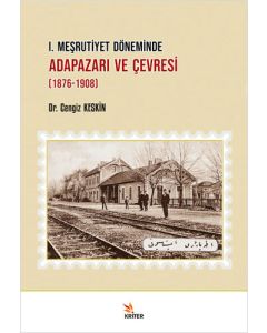 I. Meşrutiyet Döneminde Adapazarı ve Çevresi (1876-1908)