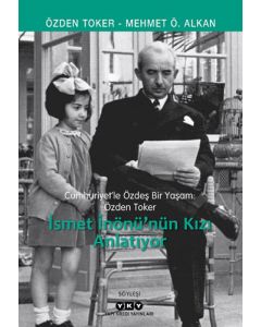 Cumhuriyet’le Özdeş Bir Yaşam Özden Toker - İsmet İnönü’nün Kızı Anlatıyor
