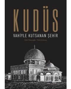 Kudüs - Vahiyle Kutsanan Şehir