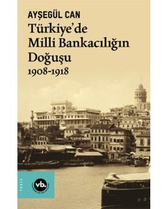 Türkiye'de Milli Bankacılığın Doğuşu 1908 - 1918